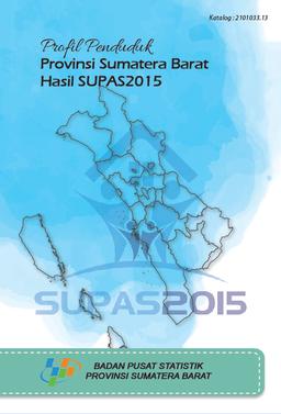 Profil Penduduk Provinsi Sumatera Barat Hasil SUPAS 2015